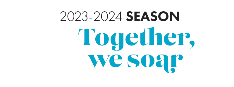 2023 - 2023 Season | Together, we soar